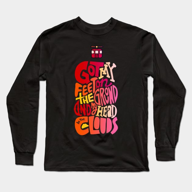 Goy My Feet on the ground and head in the clouds Long Sleeve T-Shirt by Ria_Monte